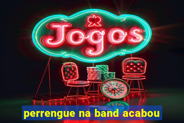 perrengue na band acabou
